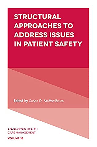 Full Download Structural Approaches to Address Issues in Patient Safety (Advances in Health Care Management Book 18) - Susan D. Moffatt-Bruce file in ePub