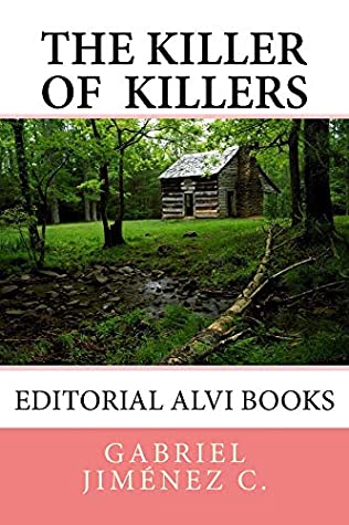 Read Online The killer of the killers: Editorial Alvi Books - Gabriel Jiménez C. file in PDF