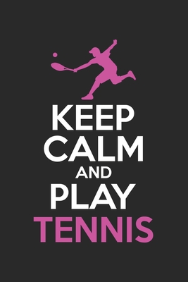 Read Online KEEP CALM and play tennis: Calendar, weekly planner, diary, notebook, book 105 pages in softcover. One week on one double page. For all appointments, notes and tasks that you want to take down and not forget. For 52 weeks. -  | ePub