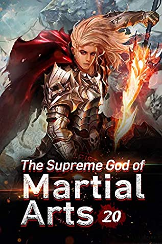 Download The Supreme God of Martial Arts 20: Fight Against The Heaven Realm Master (Living Martial Legend: A Cultivaion Novel) - Mobo Reader file in PDF