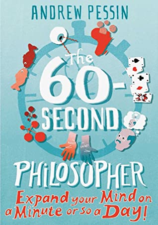 Download The 60-second Philosopher: Expand your Mind on a Minute or So a Day! - Andrew Pessin | ePub