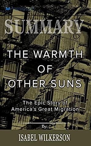 Download Summary of The Warmth of Other Suns: The Epic Story of America's Great Migration by Isabel Wilkerson - Readtrepreneur Publishing | ePub