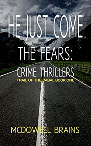 Read He Just Come: The Fears: Crime Thrillers (Trail of the Cabal Book 1) - Brains McDowell file in ePub