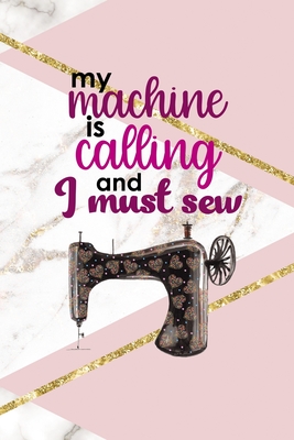 Download My Machine Is Calling And I Must Sew: All Purpose 6x9 Blank Lined Notebook Journal Way Better Than A Card Trendy Unique Gift Pink Marble Sewing - Ashlyn Wilson Jo file in ePub