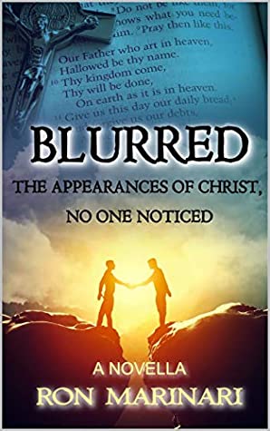 Read BLURRED: The Appearances Of Christ, No One Noticed - Ron Marinari | ePub