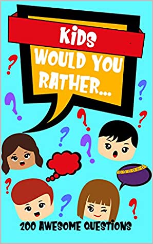 Download Kids Would You Rather: Game Book Gift Idea For Children Age 6-12. Perfect Road Trip Activities Book. 200 Fun Questions For Classroom Icebreakers. - Alex Smart file in ePub