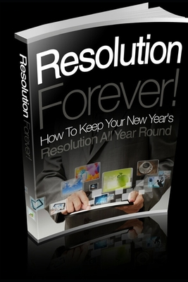 Download Resolution Forever!: How To Keep Your New Year's Resolution All Year Round - David A Osei file in PDF
