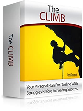 Read Online The Climb.Your Personal Plan For Dealing With Struggles Before Achieving Success - Toni Grounds | PDF