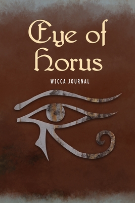 Download Eye of Horus Wicca Journal: Composition Notebook For Your Pagan Thoughts And Inspirations - Pagan Life Editions file in ePub