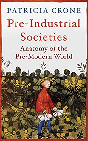 Read Pre-Industrial Societies: Anatomy of the Pre-Modern World - Patricia Crone file in PDF