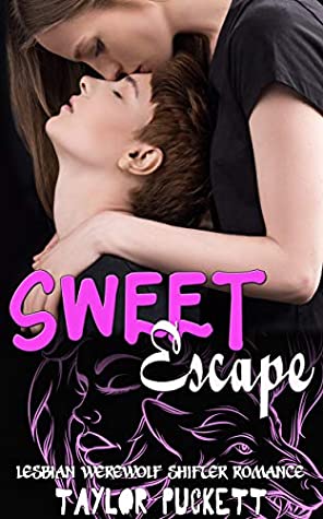 Full Download Sweet Escape: Lesbian Werewolf Shifter Romance - Taylor Puckett | PDF