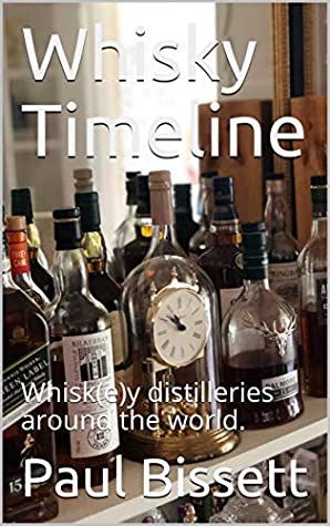 Download Whisky Timeline: Whisk(e)y distilleries around the world. - Paul Bissett | PDF