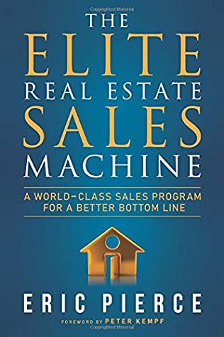 Read The Elite Real Estate Sales Machine: A World-Class Sales Program for a Better Bottom Line - Eric Pierce | ePub