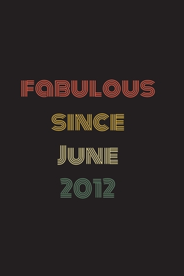 Full Download Fabulous Since June 2012: Blank Lined Birthday Notebook -  | ePub