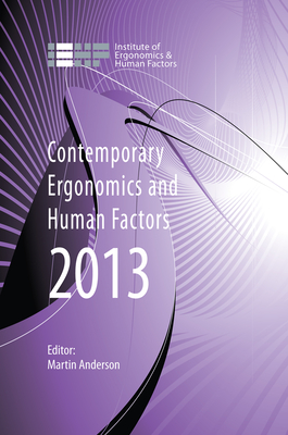 Read Contemporary Ergonomics and Human Factors 2013: Proceedings of the International Conference on Ergonomics & Human Factors 2013, Cambridge, Uk, 15-18 April 2013 - Martin Anderson file in ePub