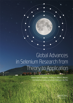 Full Download Global Advances in Selenium Research from Theory to Application: Proceedings of the 4th International Conference on Selenium in the Environment and Human Health 2015 - Gary S Banuelos | PDF