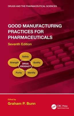 Full Download Good Manufacturing Practices for Pharmaceuticals, Seventh Edition - Graham P Bunn file in PDF